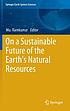 On a sustainable future of Earth's natural resources by  Mu Ramkumar 