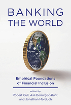 Banking the world : empirical foundations of financial inclusion