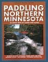 Paddling northern Minnesota : 86 great trips by... 著者：  Lynne Smith Diebel 