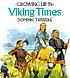 Growing up in Viking times 著者： Dominic Tweddle
