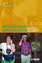 Architecture and tourism : perceptions, performance and place