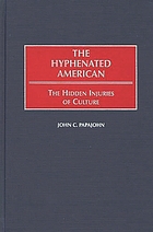 The hyphenated American : the hidden injuries of culture