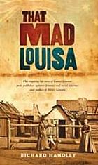 That mad Louisa : the life story of Louisa Lawson, an outstanding character in Australian history