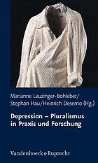 Depression - Pluralismus in Praxis und Forschung : mit 26 Tabellen