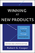 Winning at new products : creating value through... by Robert G Cooper