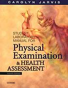 Student laboratory manual for Physical examination & health assessment, fourth edition