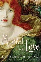 Mortal love : a novel