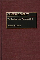Clarence Darrow : the creation of an American myth
