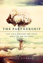 The partnership : five cold warriors and their quest to ban the bomb