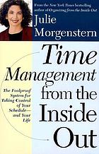 Time management from the inside out : the foolproof system for taking control of your schedule--and your life