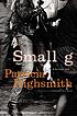 Small g : a summer idyll door Patricia Highsmith
