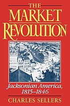 The market revolution : Jacksonian America, 1815-1846