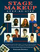 Stage makeup : step-by-step : the complete guide... by Rosemarie Swinfield