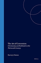 The art of conversion : Christianity and Kabbalah in the thirteenth century