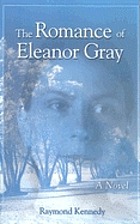 The romance of Eleanor Gray : a novel