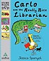 Carlo and the really nice librarian by Jessica Spanyol