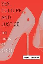 Sex, culture, and justice : the limits of choice