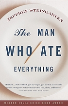 The man who ate everything : and other gastronomic feats, disputes, and pleasurable pursuits