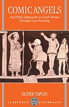 Comic angels : and other approaches to Greek drama through vase-paintings