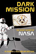 Dark mission : the secret history of the National Aeronautics and Space Administration
