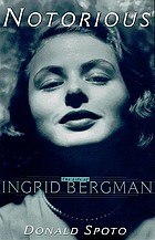 Notorious : [the life of Ingrid Bergman]