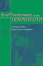 Brief treatments for the traumatized : a project of the Green Cross Foundation