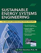 Sustainable energy systems engineering : the complete green building design resource