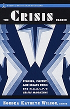 The Crisis reader : stories, poetry, and essays from the N.A.A.C.P.'s Crisis magazine