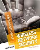Wireless network security : a beginner's guide