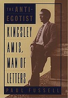The anti-egotist : Kingsley Amis, man of letters