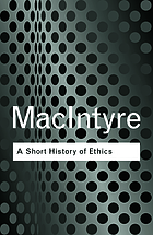 A short history of ethics : a history of moral philosophy from the Homeric Age to the twentieth century