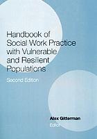 Handbook of social work practice with vulnerable and resilient populations