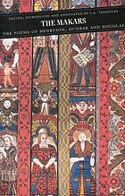 The Makars : the poems of Henryson, Dunbar, and Douglas