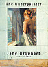 The underpainter by  Jane Urquhart 