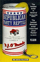 Republican Party reptile : the confessions, addresses, essays, and (other) outrages of ...