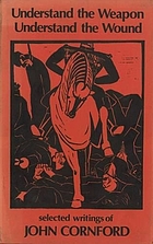 Understand the weapon, understand the wound : selected writings of John Cornford : with some letters of Frances Cornford