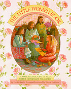 The Little women book : games, recipes, crafts, and other homemade pleasures