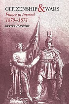 Citizenship and wars : France in turmoil, 1870-1
