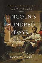 Lincoln's Hundred Days : the emancipation proclamation and the war for the Union