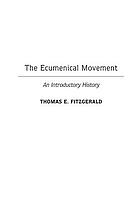 The ecumenical movement : an introductory history
