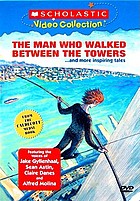 The man who walked between the towers : --and more inspiring tales