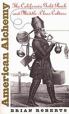 American alchemy : the California Gold Rush and middle-class culture