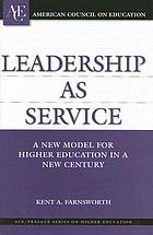 Leadership as service : a new model for higher education in a new century