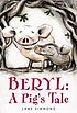 Beryl : a pig's tale 著者：  Jane Simmons 