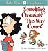 Something chocolate this way comes by Rick Kirkman
