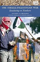 The Israeli-Palestinian war : escalating to nowhere