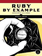 Ruby by example : concepts and code