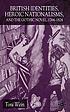 British identities, heroic nationalisms, and the... by Toni Wein