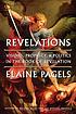 Revelations visions, prophecy, and politics in... by Elaine H Pagels