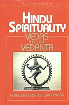Hindu spirituality. [Vol]1, Vedas through Vedanta.
